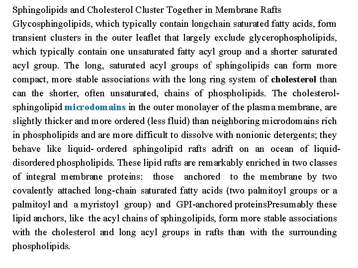Sphingolipids and Cholesterol Cluster Together in Membrane Rafts Glycosphingolipids, which typically contain longchain saturated