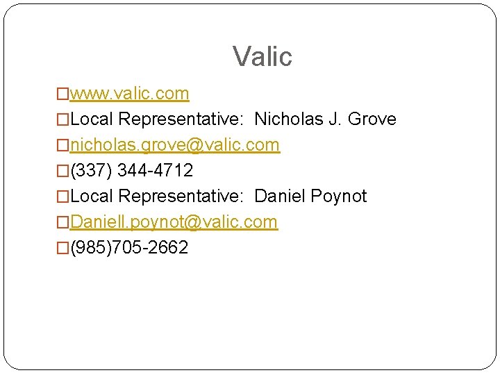 Valic �www. valic. com �Local Representative: Nicholas J. Grove �nicholas. grove@valic. com �(337) 344