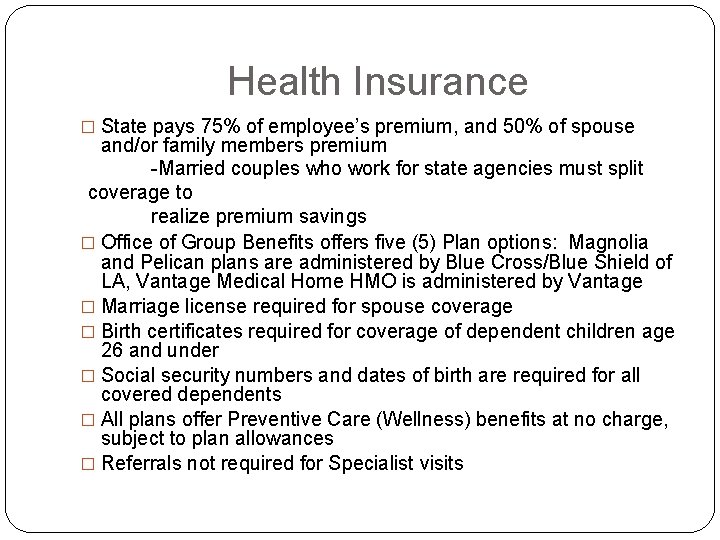 Health Insurance � State pays 75% of employee’s premium, and 50% of spouse and/or