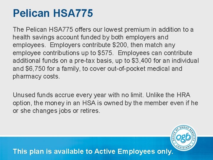 Pelican HSA 775 The Pelican HSA 775 offers our lowest premium in addition to