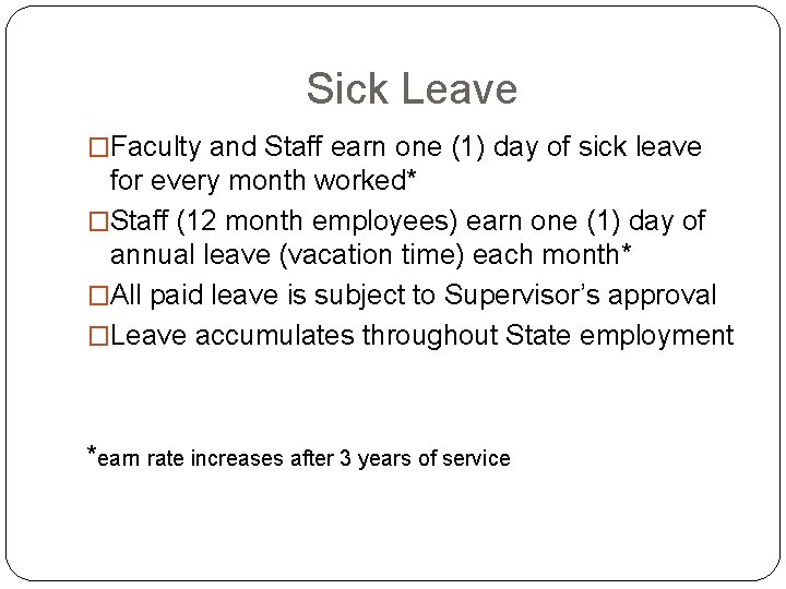 Sick Leave �Faculty and Staff earn one (1) day of sick leave for every