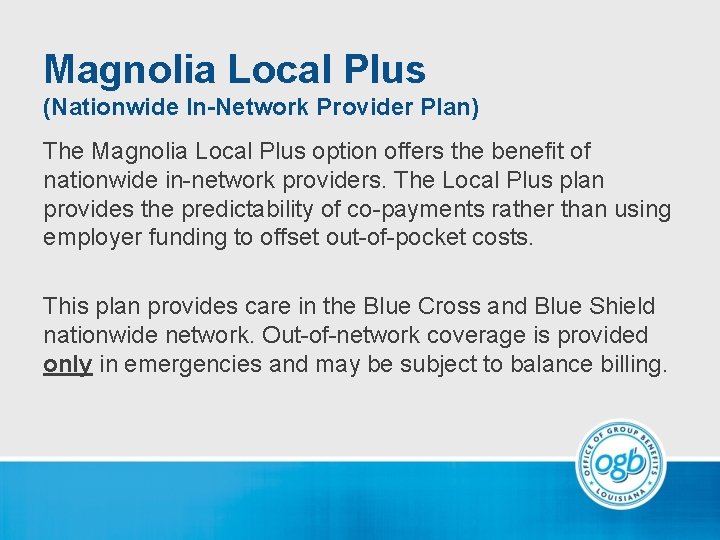 Magnolia Local Plus (Nationwide In-Network Provider Plan) The Magnolia Local Plus option offers the