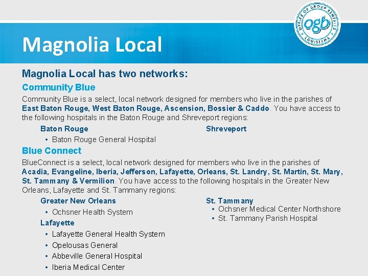 Magnolia Local has two networks: Community Blue is a select, local network designed for