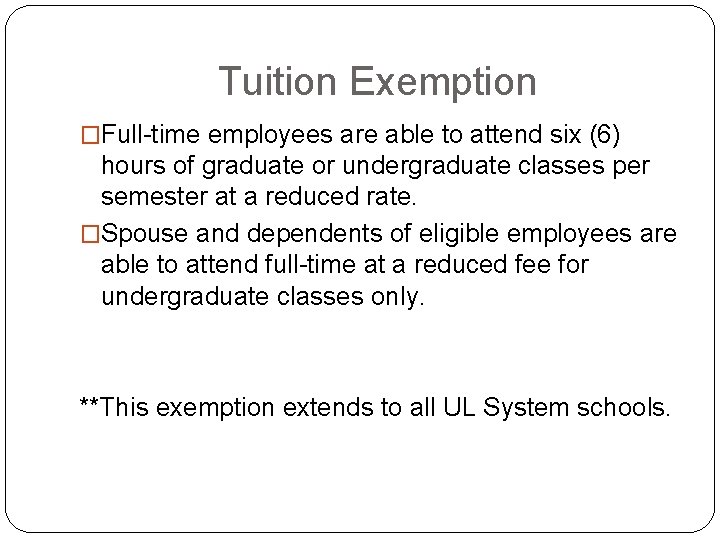 Tuition Exemption �Full-time employees are able to attend six (6) hours of graduate or