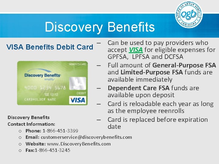 Discovery Benefits – Can be used to pay providers who VISA Benefits Debit Card
