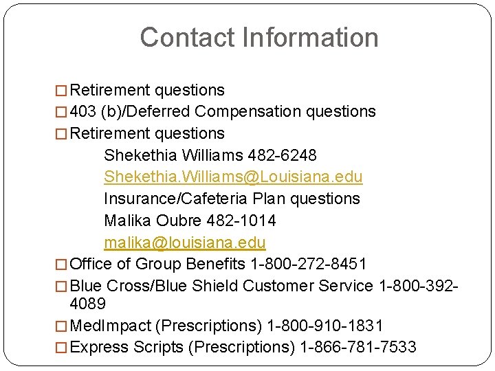 Contact Information � Retirement questions � 403 (b)/Deferred Compensation questions � Retirement questions Shekethia
