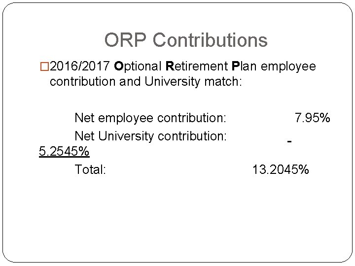 ORP Contributions � 2016/2017 Optional Retirement Plan employee contribution and University match: Net employee