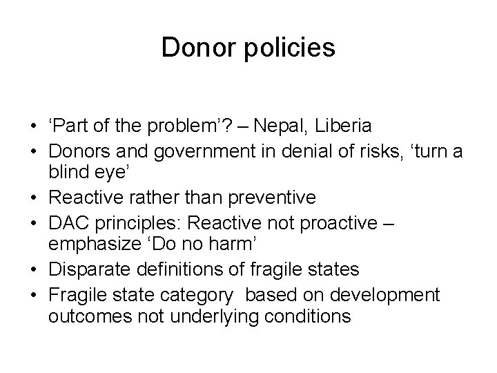 Donor policies • ‘Part of the problem’? – Nepal, Liberia • Donors and government