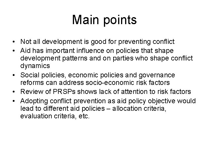 Main points • Not all development is good for preventing conflict • Aid has