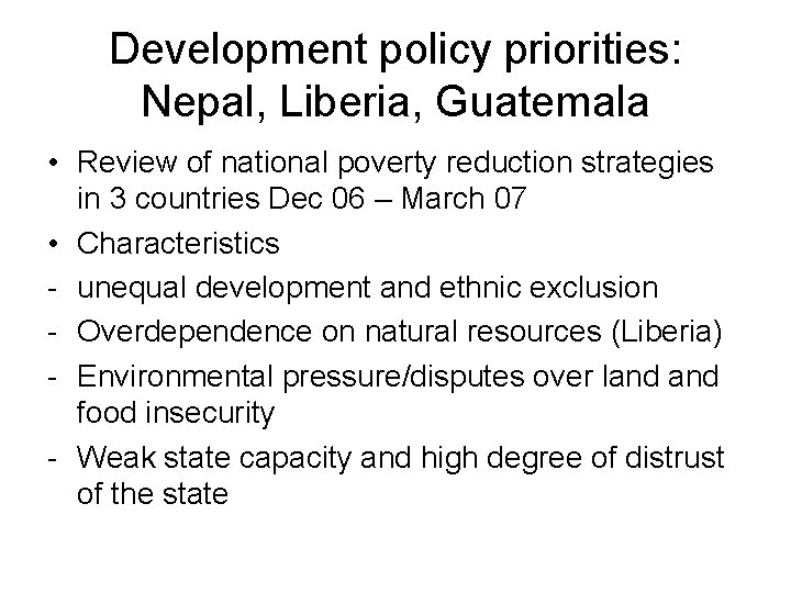 Development policy priorities: Nepal, Liberia, Guatemala • Review of national poverty reduction strategies in