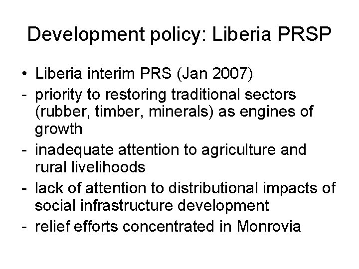 Development policy: Liberia PRSP • Liberia interim PRS (Jan 2007) - priority to restoring