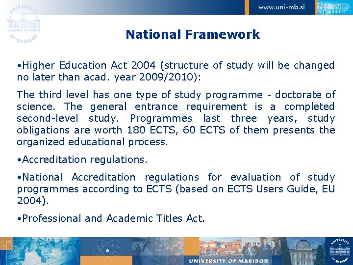 National Framework • Higher Education Act 2004 (structure of study will be changed no