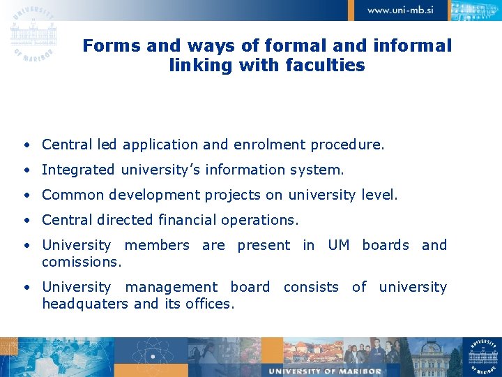 Forms and ways of formal and informal linking with faculties • Central led application