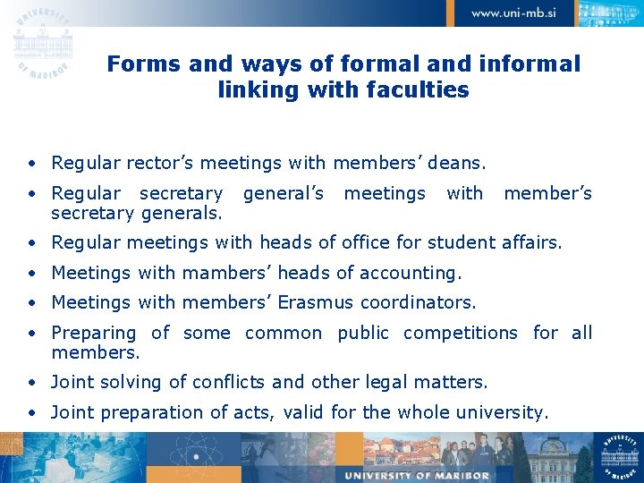 Forms and ways of formal and informal linking with faculties • Regular rector’s meetings