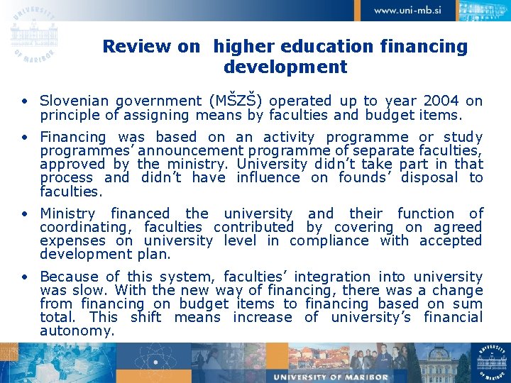 Review on higher education financing development • Slovenian government (MŠZŠ) operated up to year