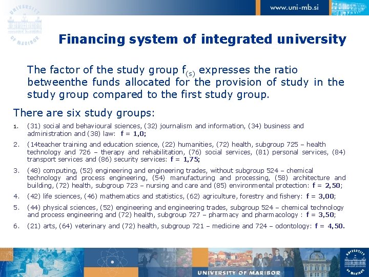 Financing system of integrated university The factor of the study group f(s) expresses the