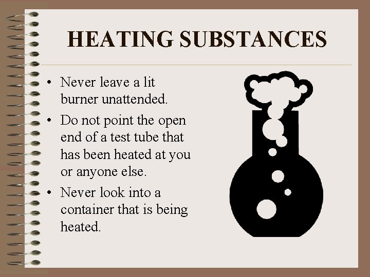 HEATING SUBSTANCES • Never leave a lit burner unattended. • Do not point the