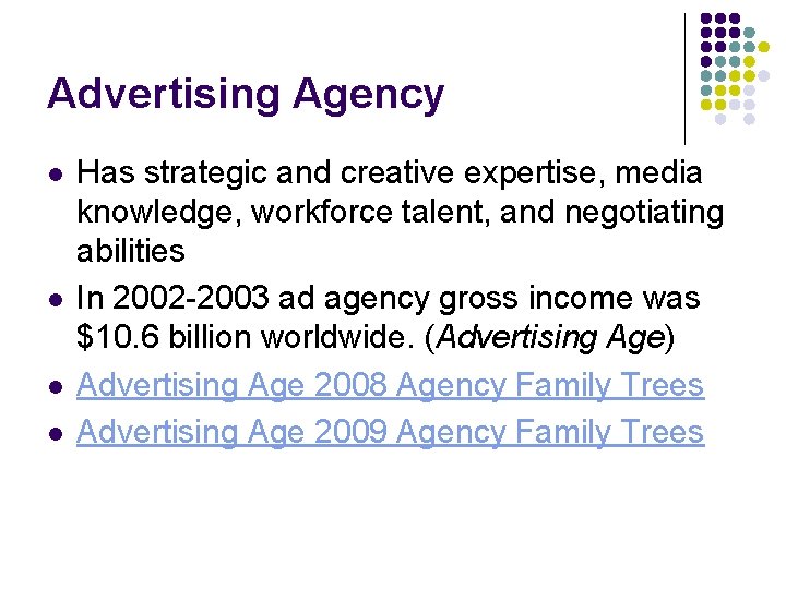 Advertising Agency l l Has strategic and creative expertise, media knowledge, workforce talent, and