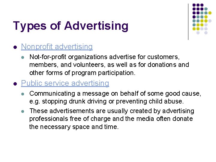 Types of Advertising l Nonprofit advertising l l Not-for-profit organizations advertise for customers, members,