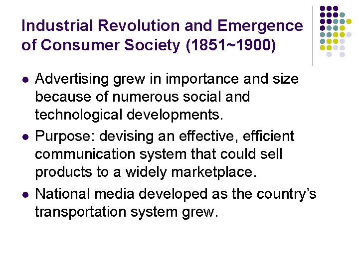 Industrial Revolution and Emergence of Consumer Society (1851~1900) l l l Advertising grew in