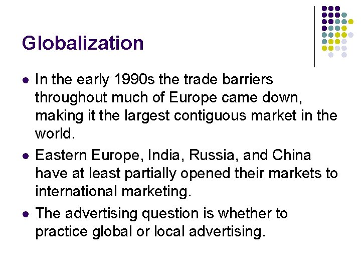 Globalization l l l In the early 1990 s the trade barriers throughout much