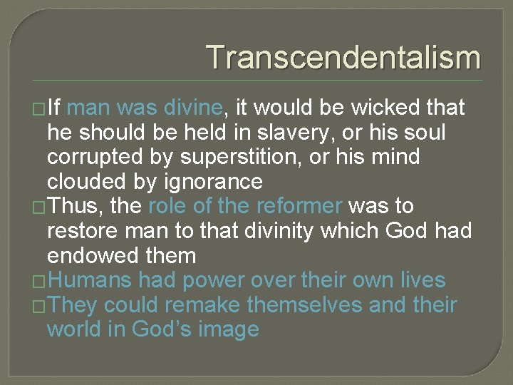 Transcendentalism �If man was divine, it would be wicked that he should be held