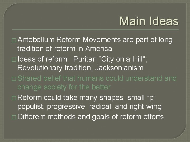 Main Ideas � Antebellum Reform Movements are part of long tradition of reform in