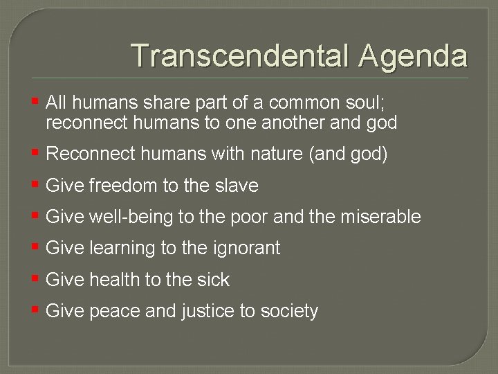 Transcendental Agenda § All humans share part of a common soul; reconnect humans to