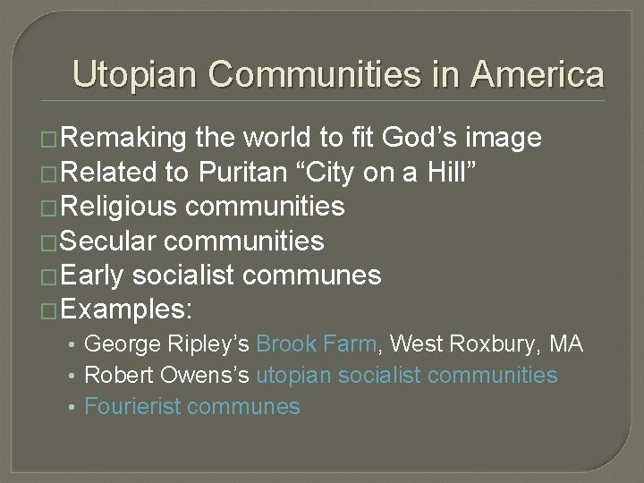 Utopian Communities in America �Remaking the world to fit God’s image �Related to Puritan