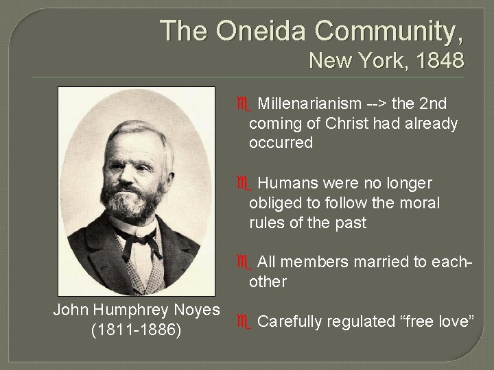 The Oneida Community, New York, 1848 e Millenarianism --> the 2 nd coming of