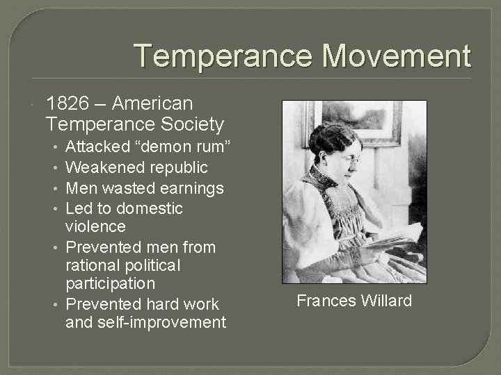 Temperance Movement 1826 – American Temperance Society Attacked “demon rum” Weakened republic Men wasted