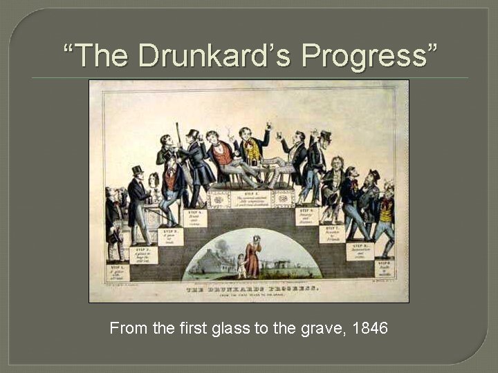 “The Drunkard’s Progress” From the first glass to the grave, 1846 