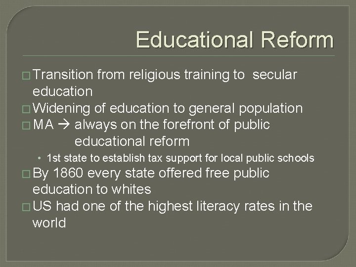 Educational Reform � Transition from religious training to secular education � Widening of education