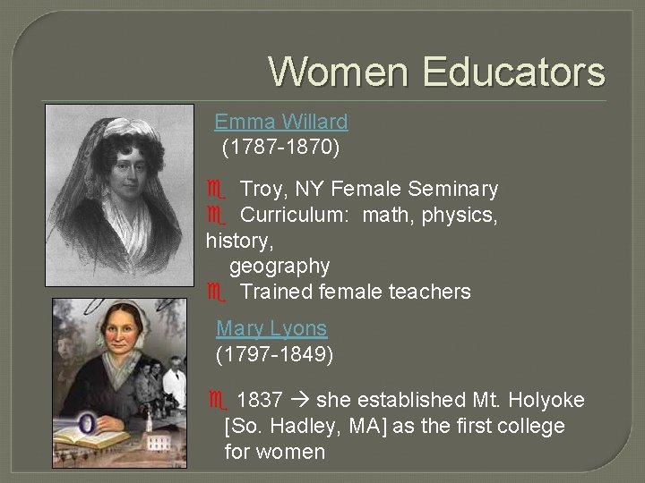 Women Educators Emma Willard (1787 -1870) e Troy, NY Female Seminary e Curriculum: math,