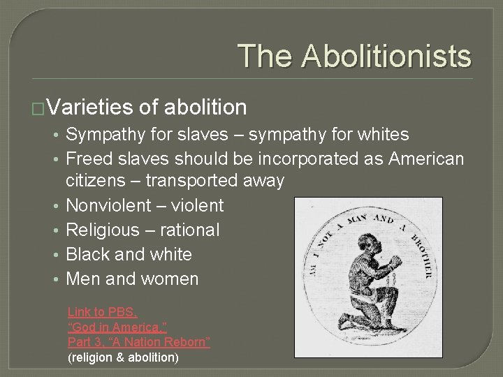 The Abolitionists �Varieties of abolition • Sympathy for slaves – sympathy for whites •