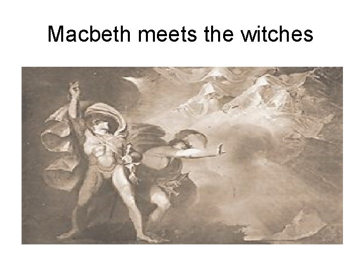 Macbeth meets the witches 