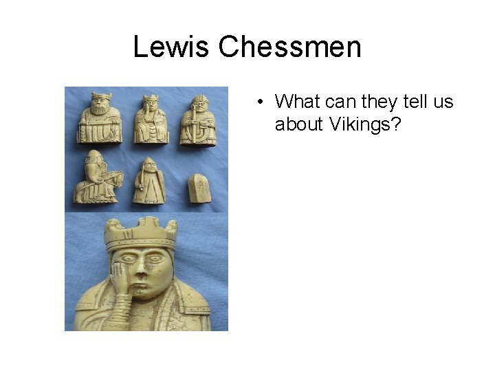 Lewis Chessmen • What can they tell us about Vikings? 