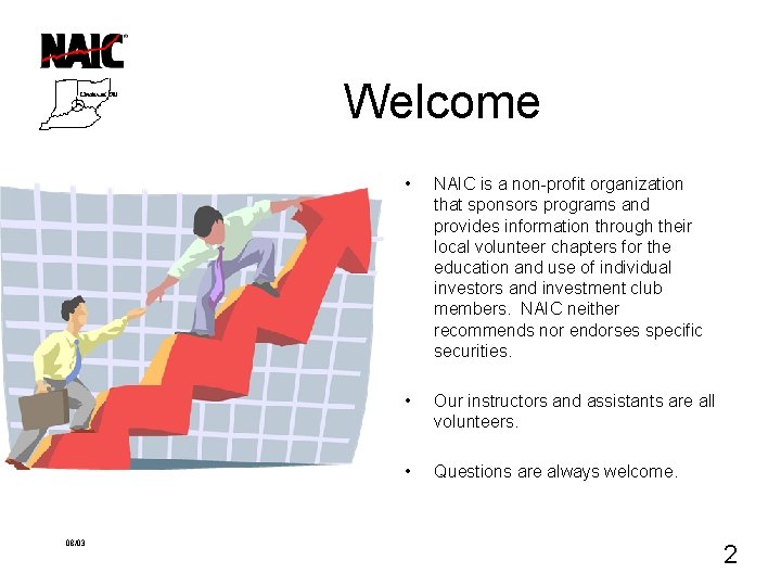 Welcome 08/03 • NAIC is a non-profit organization that sponsors programs and provides information