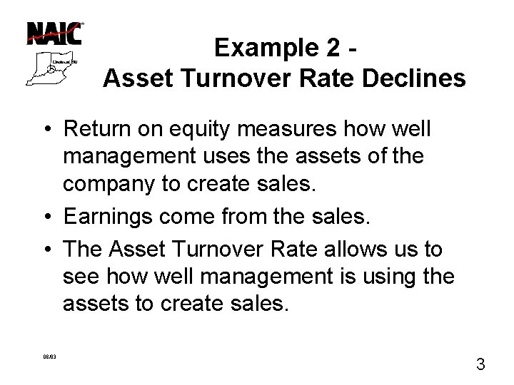 Example 2 Asset Turnover Rate Declines • Return on equity measures how well management