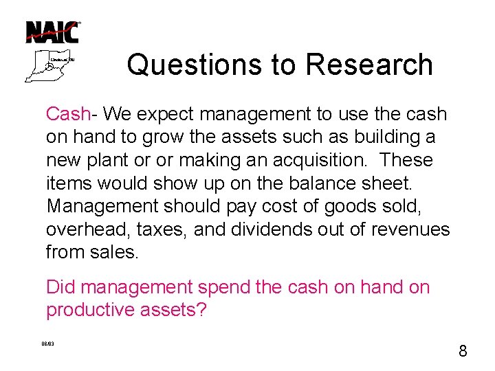 Questions to Research Cash- We expect management to use the cash on hand to