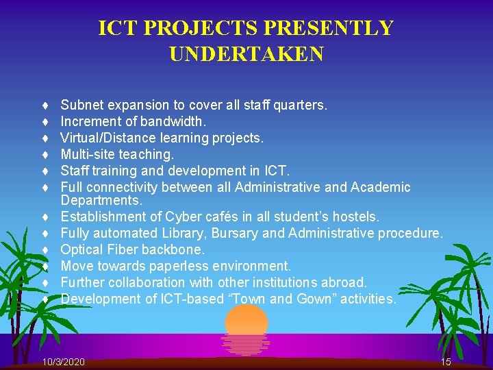 ICT PROJECTS PRESENTLY UNDERTAKEN ♦ ♦ ♦ Subnet expansion to cover all staff quarters.