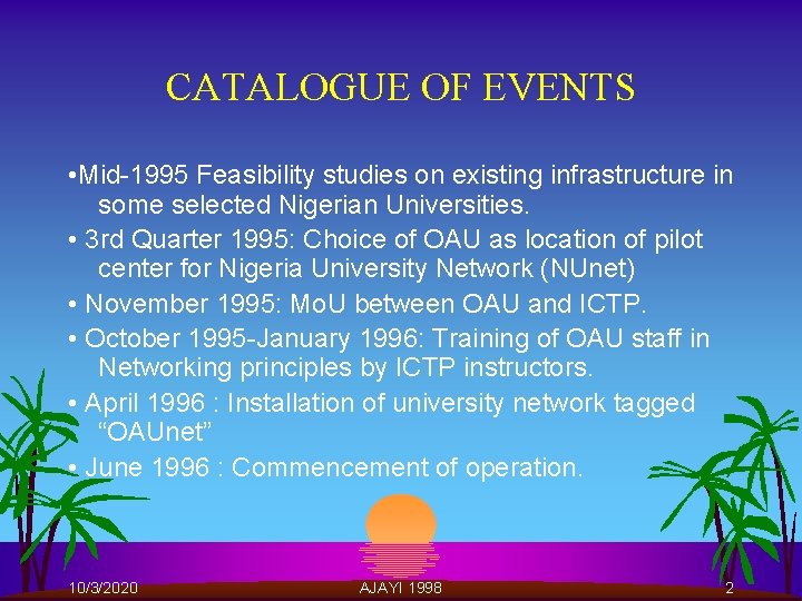 CATALOGUE OF EVENTS • Mid-1995 Feasibility studies on existing infrastructure in some selected Nigerian
