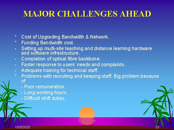 MAJOR CHALLENGES AHEAD * Cost of Upgrading Bandwidth & Network. * Funding Bandwidth cost.