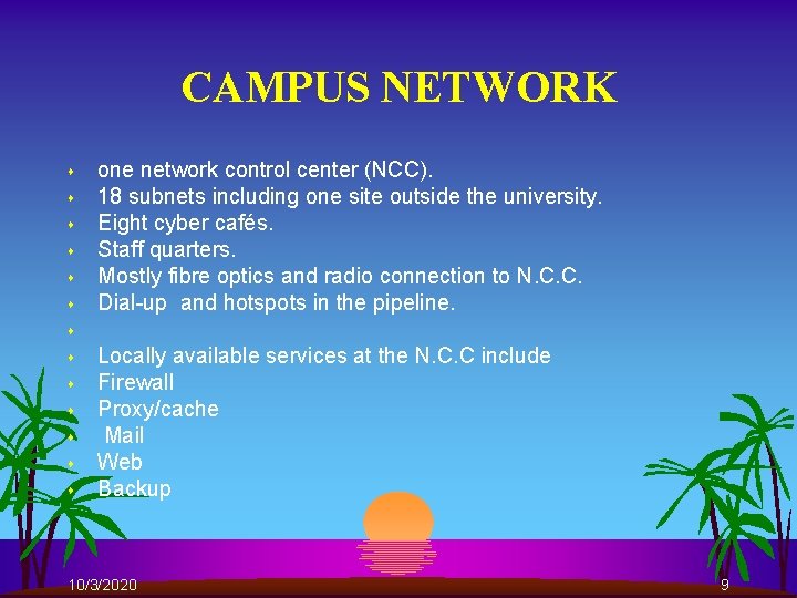 CAMPUS NETWORK s s s one network control center (NCC). 18 subnets including one