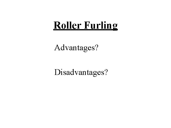 Roller Furling Advantages? Disadvantages? 