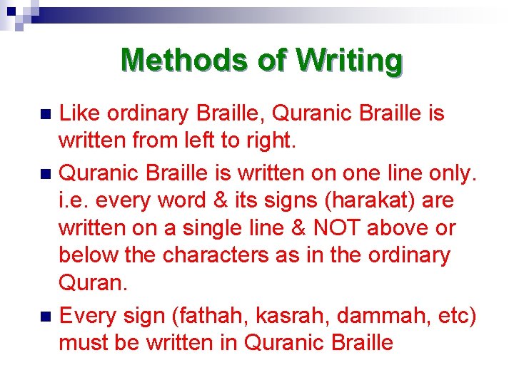 Methods of Writing Like ordinary Braille, Quranic Braille is written from left to right.