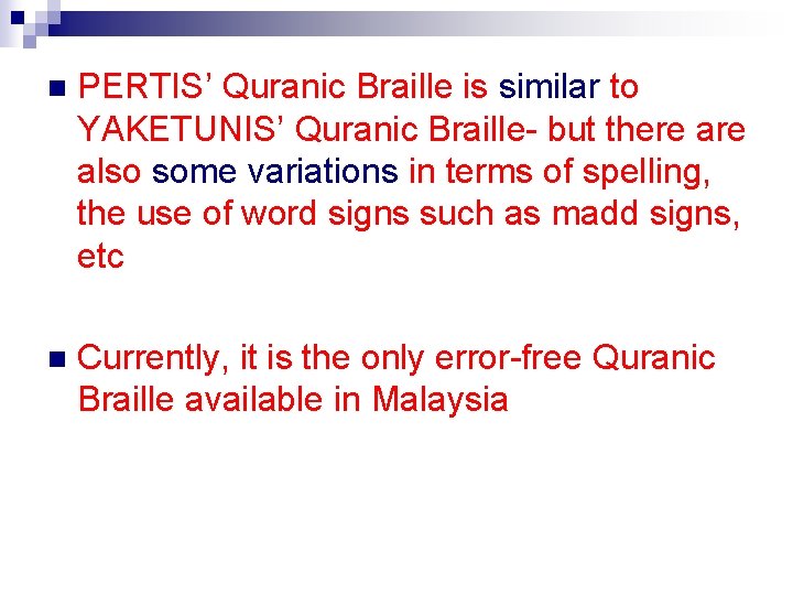 n PERTIS’ Quranic Braille is similar to YAKETUNIS’ Quranic Braille- but there also some