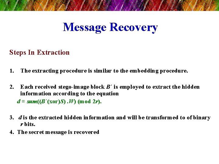 Message Recovery Steps In Extraction 1. 2. The extracting procedure is similar to the