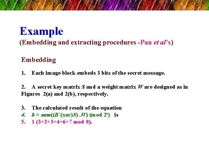 Example (Embedding and extracting procedures -Pan et al’s) Embedding 1. Each image block embeds