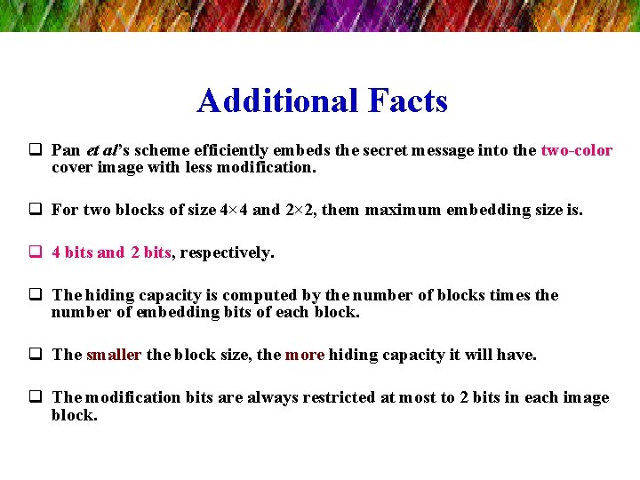 Additional Facts q Pan et al’s scheme efficiently embeds the secret message into the